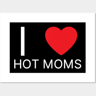 I Love Heart Hot Moms Posters and Art